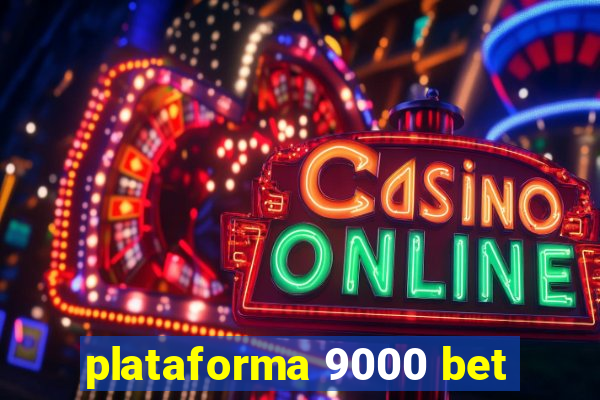 plataforma 9000 bet